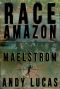 [James Pace Novels 02] • Race Amazon · Maelstrom